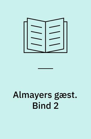 Almayers gæst. Bind 2