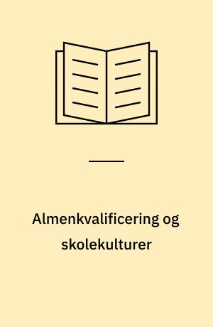 Almenkvalificering og skolekulturer