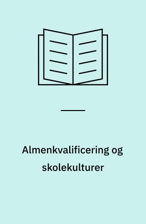 Almenkvalificering og skolekulturer