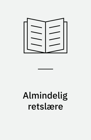 Almindelig retslære : en kortfattet orientering om retsteorier, retsvidenskab og retssociologi med tilhørende udvalgte litteraturtekster