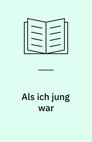 Als ich jung war : ein Lebensbericht aus Deutschland