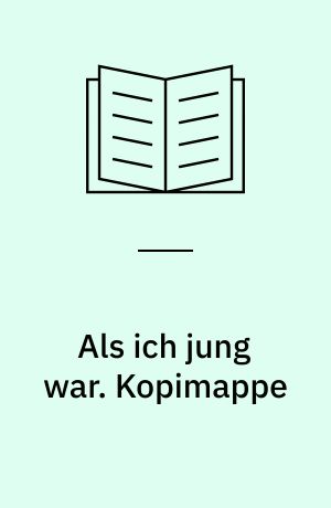 Als ich jung war : ein Lebensbericht aus Deutschland. Kopimappe