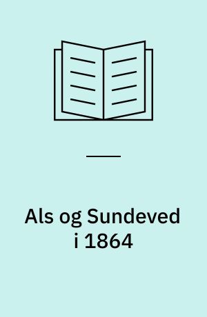 Als og Sundeved i 1864 : befolkningens kår på Als og Sundeved under krigen i 1864