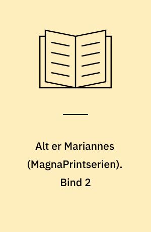 Alt er Mariannes. Bind 2 (Stor skrift)