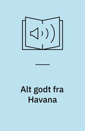 Alt godt fra Havana : fra Stillehavet og hjem