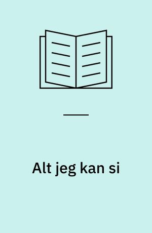 Alt jeg kan si : språk, vikelighet og subjektets stemme