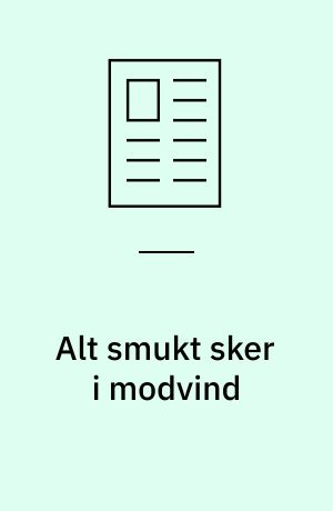 Alt smukt sker i modvind: Vi skal både stå vagt om trygheden og ville omfavne eventyret : uddrag af Mona Sahlins tale ved de svenske socialdemokraters kongres den 18. marts 2007