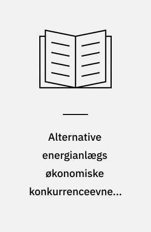 Alternative energianlægs økonomiske konkurrenceevne i landbrugsbedriften
