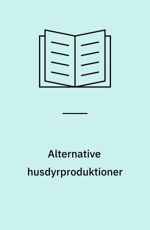 Alternative husdyrproduktioner : muligheder belyst ved hjorte, slagtekaniner og krebs