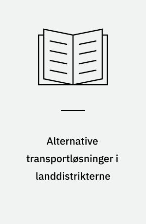 Alternative transportløsninger i landdistrikterne : en undersøgelse af andelsbiler og samkørsel : hovedrapport