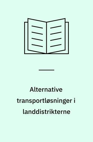 Alternative transportløsninger i landdistrikterne : en undersøgelse af andelsbiler og samkørsel : hovedrapport