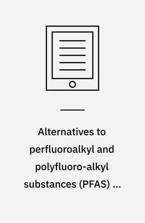 Alternatives to perfluoroalkyl and polyfluoro-alkyl substances (PFAS) in textiles : LOUS
