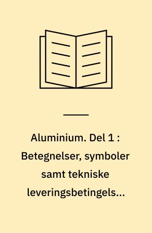 Aluminium. Del 1 : Betegnelser, symboler samt tekniske leveringsbetingelser for plader og bånd