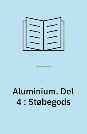Aluminium. Del 4 : Støbegods