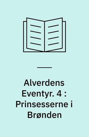 Alverdens Eventyr. 4 : Prinsesserne i Brønden