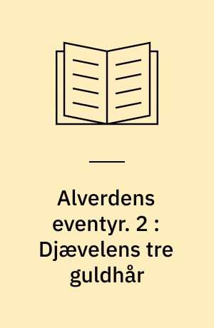 Alverdens eventyr. 2 : Djævelens tre guldhår