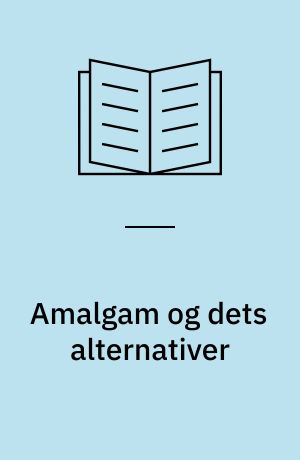 Amalgam og dets alternativer : en medicinsk teknologivurdering
