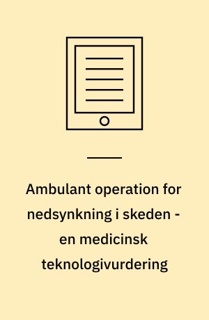 Ambulant operation for nedsynkning i skeden - en medicinsk teknologivurdering