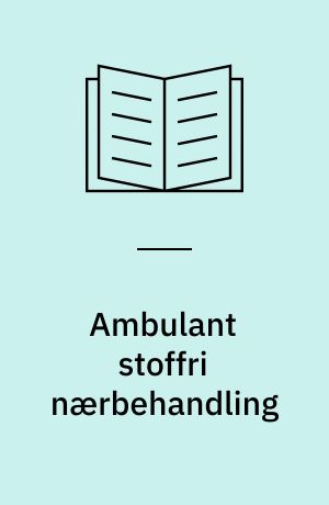 Ambulant stoffri nærbehandling : Fredericia projektet