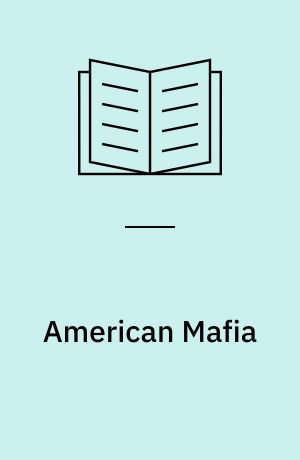 American Mafia : a history of its rise to power
