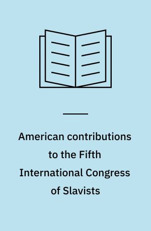 American contributions to the Fifth International Congress of Slavists : Sofia, September 1963