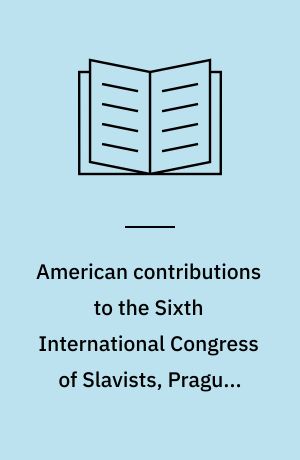 American contributions to the Sixth International Congress of Slavists, Prague, 1968, August 7-13