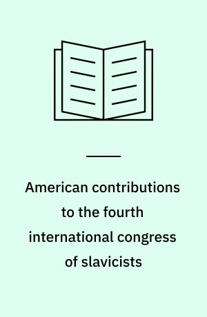 American contributions to the fourth international congress of slavicists : Moscow, September 1958