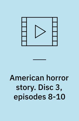 American horror story. Disc 3, episodes 8-10 (Stor skrift)