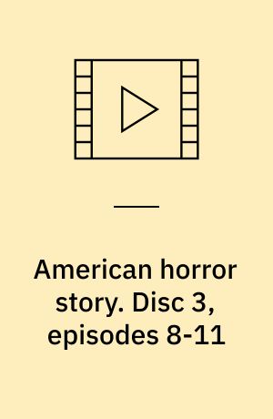 American horror story. Disc 3, episodes 8-11 (Stor skrift)