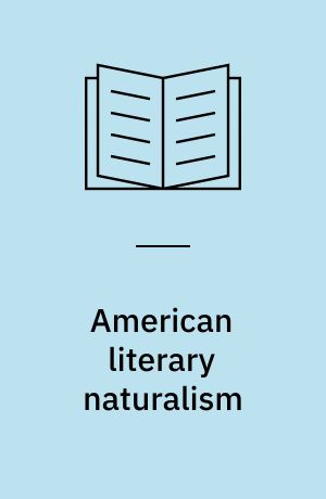 American literary naturalism : A reassessment