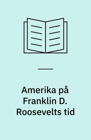 Amerika på Franklin D. Roosevelts tid : 1929 til 1948