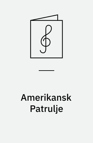 Amerikansk Patrulje : Karakterstykke : op. 92