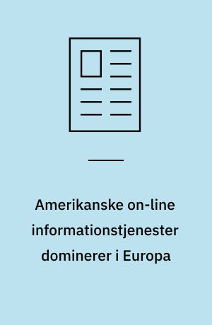 Amerikanske on-line informationstjenester dominerer i Europa