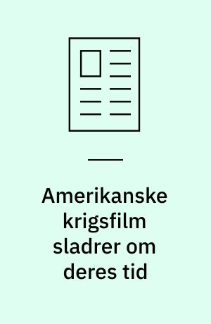 Amerikanske krigsfilm sladrer om deres tid