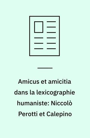 Amicus et amicitia dans la lexicographie humaniste: Niccolò Perotti et Calepino