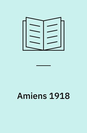 Amiens 1918 : the black day of the German army