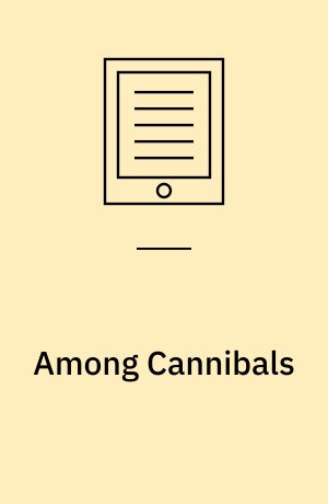 Among Cannibals : an account of four years' travels in Australia and of camp life with the Aborigines of Queensland