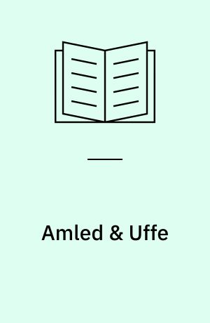 Amled & Uffe : to danske sagnhelte