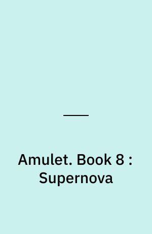 Amulet. Book 8 : Supernova