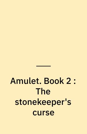 Amulet. Book 2 : The stonekeeper's curse