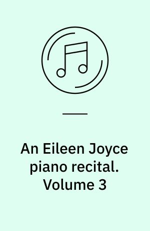 An Eileen Joyce piano recital. Volume 3