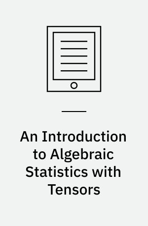An Introduction to Algebraic Statistics with Tensors