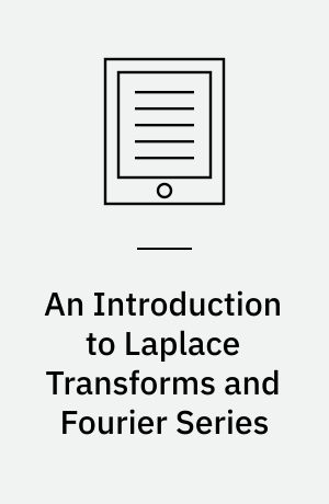 An Introduction to Laplace Transforms and Fourier Series