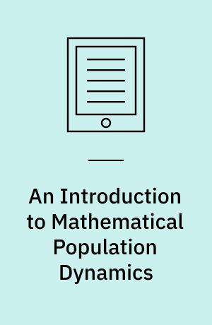 An Introduction to Mathematical Population Dynamics : Along the trail of Volterra and Lotka