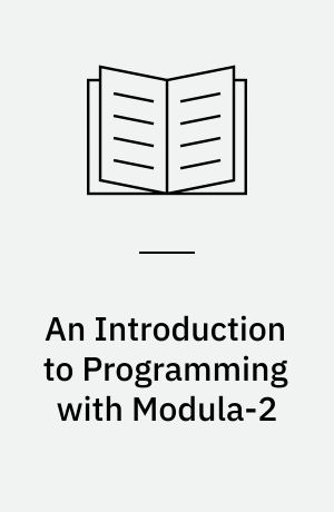 An Introduction to Programming with Modula-2