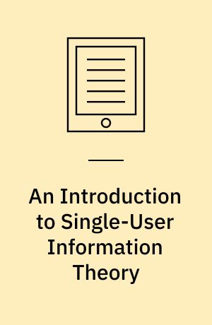 An Introduction to Single-User Information Theory