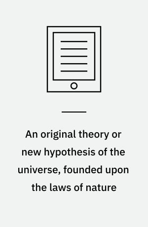 An original theory or new hypothesis of the universe, founded upon the laws of nature : and solving by mathematical principles the general phænomena of the visible creation, and particularly the Via Lactea