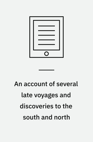 An account of several late voyages and discoveries to the south and north
