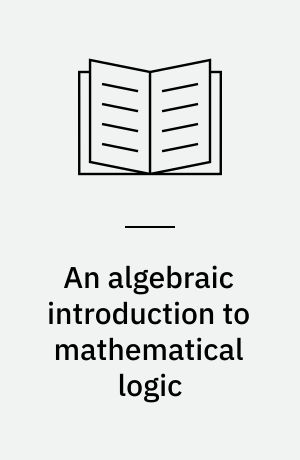 An algebraic introduction to mathematical logic