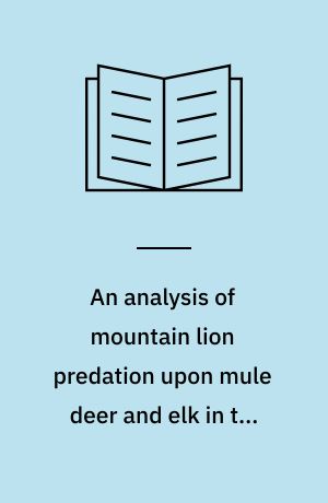 An analysis of mountain lion predation upon mule deer and elk in the Idaho Primitive Area